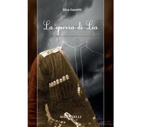 Libri Silva Ganzitti - La Guerra Di Lia