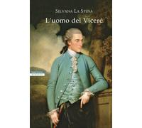 Libri Silvana La Spina - L'uomo del vicerè - 2021