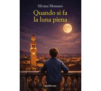 Libri Silvana Mossano - Quando Si Fa La Luna Piena