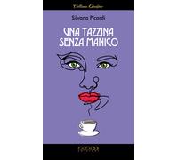 Libri Silvana Picardi - Una tazzina senza manico - 2023