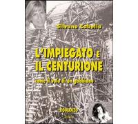 Silvano Cabella – L'impiegato e il centurione: Come il volo di un gabbiano – 2007