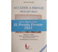 Libri Silvano Caciolli - Accadde A Firenze Mese Per Mese Cronaca, Storia, Feste,
