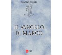 Libri Silvano Fausti - Il Vangelo di Marco - 2018