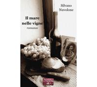 Libri Silvano Nuvolone - Il Mare Nelle Vigne