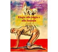 Libri Silvano Secco / Biscaro Silvia - Elogio Alla Bugia E Alla Fantasia. Pinocc