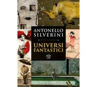 Libri Silverini Antonello - Universi Fantastici. Ediz. A Colori