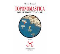 Libri Silvestre Ferruzzi - Toponomastica Delle Isole Toscane