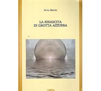 Libri Silvia Bertini - La Rinascita Di Grotta Azzurra