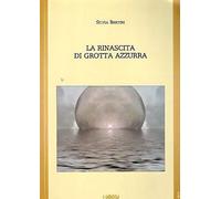 Libri Silvia Bertini - La Rinascita Di Grotta Azzurra