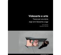 Videoarte e arte. Tracce per una storia dagli anni Sessanta a oggi - Bordi...