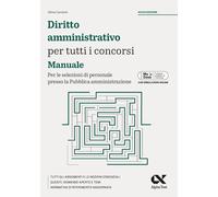 Diritto amministrativo per tutti i concorsi. Manuale. Per le selezioni di ...