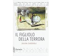 Libri Silvia Cassioli - Il Figliolo Della Terrora