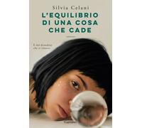 Libri Silvia Celani - L' Equilibrio Di Una Cosa Che Cade