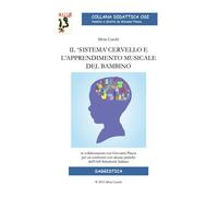 Libri Silvia Cucchi - Il Sistema Cervello E L'apprendimento Musicale Del Bambino