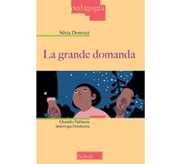 La grande domanda. Quando l'infanzia interroga l'esistenza
