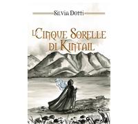 Libri Silvia Dotti - Le cinque sorelle di Kintail - 2022
