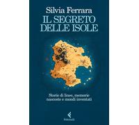 Libri Silvia Ferrara - Il Segreto Delle Isole. Storie Di Linee, Memorie Nascoste