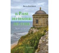 Libri Silvia Giaudrone - Il paese dei desideri del cuore - 2018