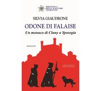 Libri Silvia Giaudrone - Odone Di Falaise. Un Monaco Di Cluny A Yporegia