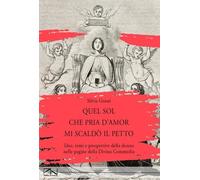 Quel sol che pria d'amor mi scaldò il petto. Idee, temi e prospettive della donna nelle pagine della Divina Commedia