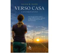 Libri Silvia Guidi - Verso Casa. Controvento. Storie Di Viaggi, Di Donne, Di For