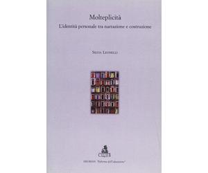 Libri Silvia Leonelli - Molteplicita. L'Identita Personale Tra Narrazione E Cost