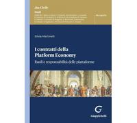 Libri Silvia Martinelli - I Contratti Della Platform Economy. Ruoli E Responsabi