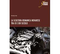 Libri Silvia Muzzin Prada . La Scultura Romanica Novarese Tra Xi E Xiii Secolo