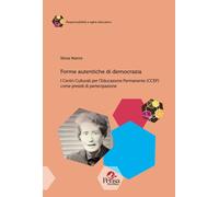 Libri Silvia Nanni - Forme Autentiche Di Democrazia. I Centri Culturali Per L'ed