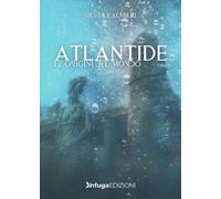 Libri Silvia Palmieri - Atlantide. Le origini del mondo - 2023
