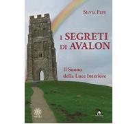 Libri Silvia Pepe - I Segreti Di Avalon. Il Suono Della Luce Interiore