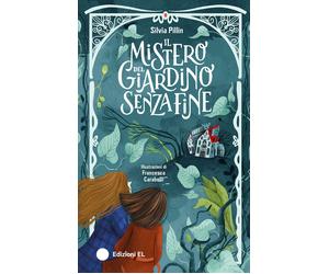 Libri Silvia Pillin - Il Mistero Del Giardino Senza Fine. Ediz. Illustrata