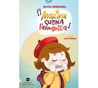 Libri Silvia Speranza - Marika Suona L'armonica. Con Qr-Code