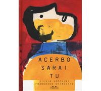 Libri Silvia Vecchini - Acerbo sarai tu - 2019 (Parola magica)