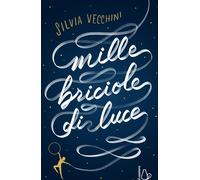 Libri Silvia Vecchini - Mille Briciole Di Luce