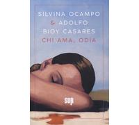 Silvina Ocampo, Adolfo Bioy Casares – Chi ama, odia