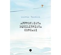 Libri Silvio Boselli - Apprendista equilibrista cercasi - 2026