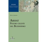 Libri Silvio Calzolari - Arhat. Figure Celesti Del Buddhismo
