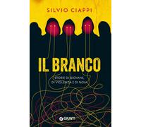 Libri Silvio Ciappi - Il Branco. Storie Di Giovani, Di Violenza E Di Noia