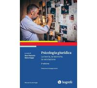 Psicologia giuridica. La teoria, le tecniche, la valutazione.