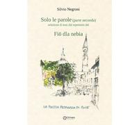 Libri Silvio Negroni - Solo Le Parole. Selezione Di Testi Dal Repertorio Dei Fio