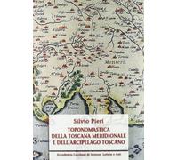 Libri Silvio Pieri - Toponomastica Della Toscana Meridionale E Dell'arcipelago T