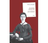Libri Silvio Raffo - Io Sono Nessuno. Vita E Poesia Di Emily Dickinson