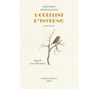 Libri Silvio Spanò / Francesca Magni - Uccellini D'inverno. Del Monte Penice. Ed