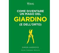 COME DIVENTARE UN MAGO DEL GIARDINO (E DELL'ORTO) - AKEROYD SIMON - Guido