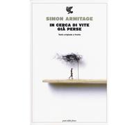 Libri Simon Armitage - In Cerca Di Vite Gia Perse. Testo Inglese A Fronte