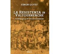 Libri Simon Goyet - La Resistenza In Valtournenche. Vicende Della 101A Brigata M