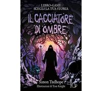 Libri Simon Tudhope - Il cacciatore di ombre. Libro game - 2023