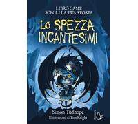 Libri Simon Tudhope - Lo Spezzaincantesimi. Il Cacciatore Di Ombre. Libro Game #