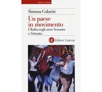 Libri Simona Colarizi - Un Paese In Movimento. L'italia Negli Anni Sessanta E Se